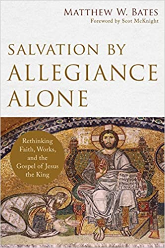 Salvation By Allegiance Alone