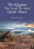 The Kingdom That Turned the World Upside Down